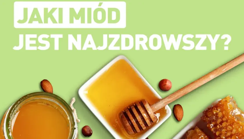 Który miód jest najzdrowszy? Odkryj najlepsze właściwości zdrowotne